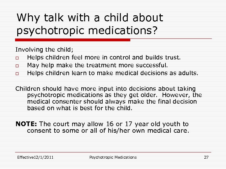 Why talk with a child about psychotropic medications? Involving the child; o Helps children
