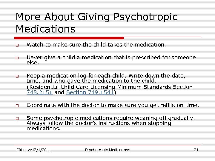 More About Giving Psychotropic Medications o Watch to make sure the child takes the