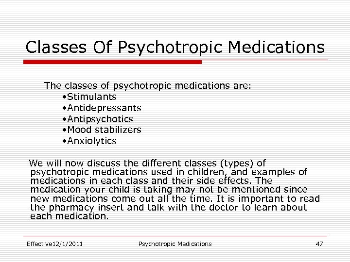 Classes Of Psychotropic Medications The classes of psychotropic medications are: • Stimulants • Antidepressants