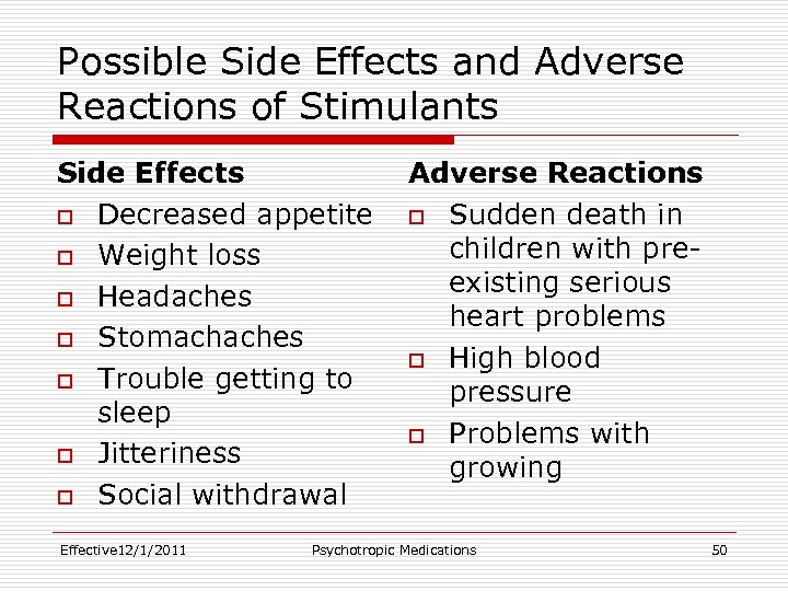 Possible Side Effects and Adverse Reactions of Stimulants Side Effects o Decreased appetite o