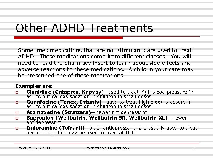 Other ADHD Treatments Sometimes medications that are not stimulants are used to treat ADHD.
