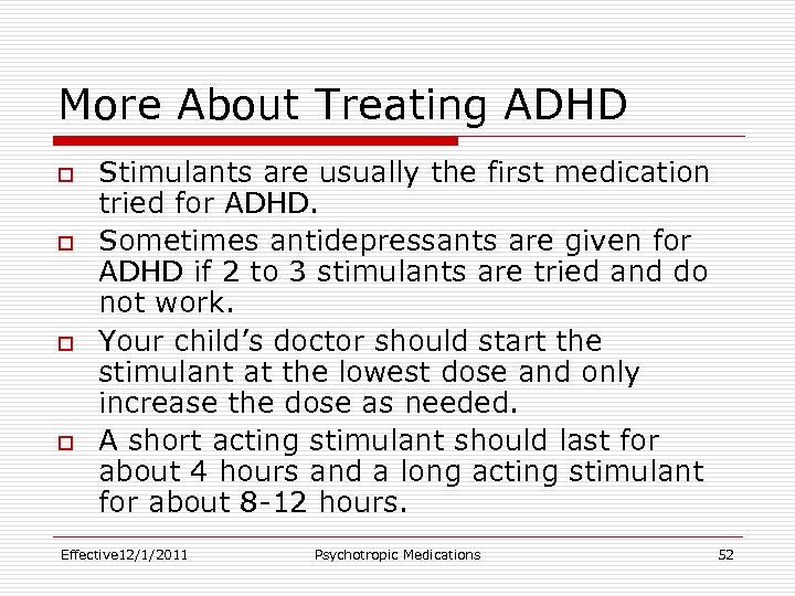 More About Treating ADHD o o Stimulants are usually the first medication tried for