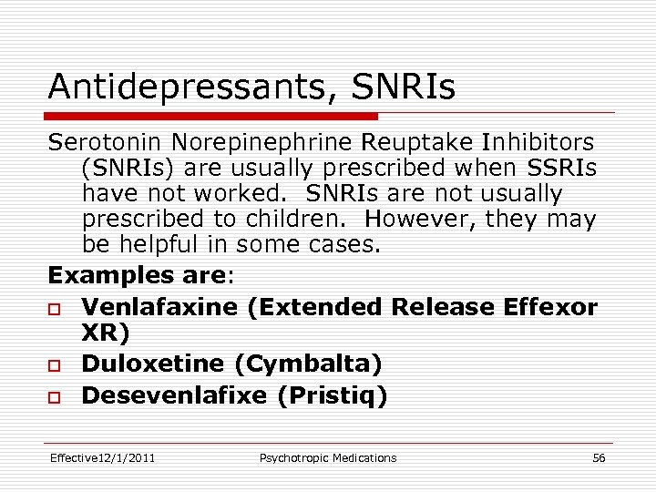 Antidepressants, SNRIs Serotonin Norepinephrine Reuptake Inhibitors (SNRIs) are usually prescribed when SSRIs have not