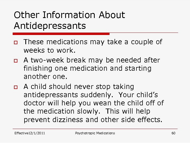 Other Information About Antidepressants o o o These medications may take a couple of