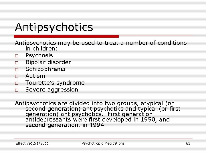 Antipsychotics may be used to treat a number of conditions in children: o Psychosis