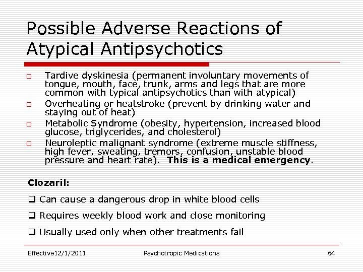 Possible Adverse Reactions of Atypical Antipsychotics o o Tardive dyskinesia (permanent involuntary movements of