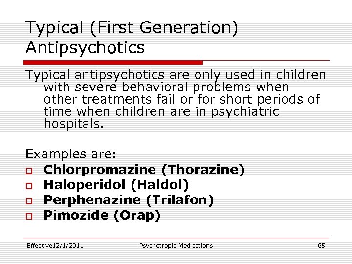 Typical (First Generation) Antipsychotics Typical antipsychotics are only used in children with severe behavioral
