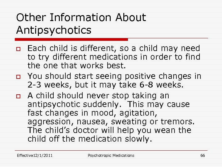 Other Information About Antipsychotics o o o Each child is different, so a child
