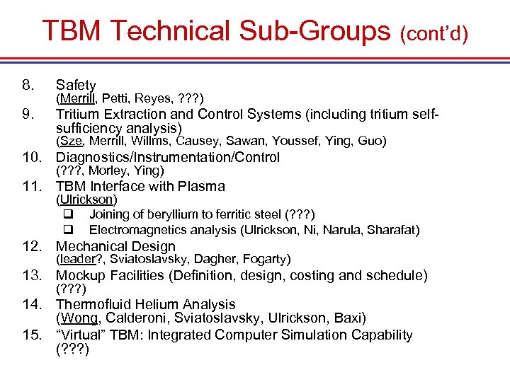 TBM Technical Sub-Groups (cont’d) 8. Safety 9. Tritium Extraction and Control Systems (including tritium