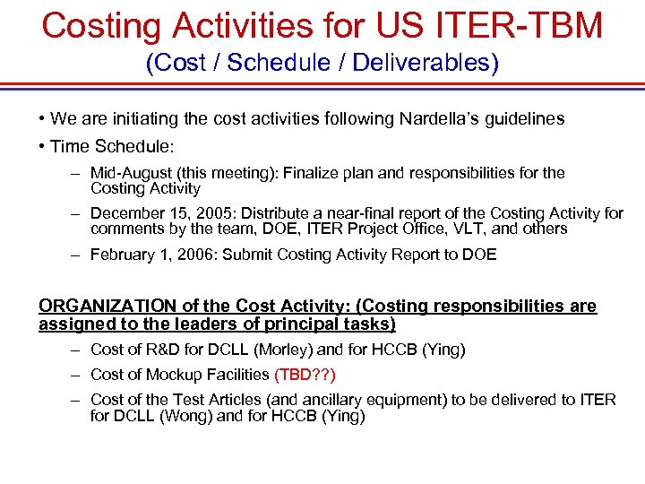 Costing Activities for US ITER-TBM (Cost / Schedule / Deliverables) • We are initiating