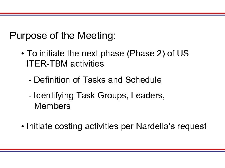 Purpose of the Meeting: • To initiate the next phase (Phase 2) of US