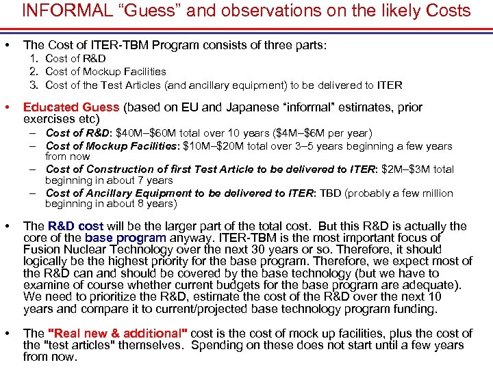 INFORMAL “Guess” and observations on the likely Costs • The Cost of ITER-TBM Program