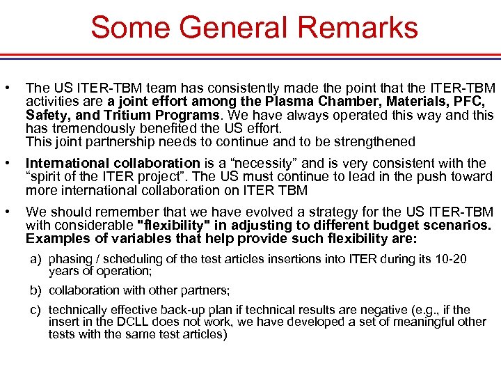  Some General Remarks • The US ITER-TBM team has consistently made the point