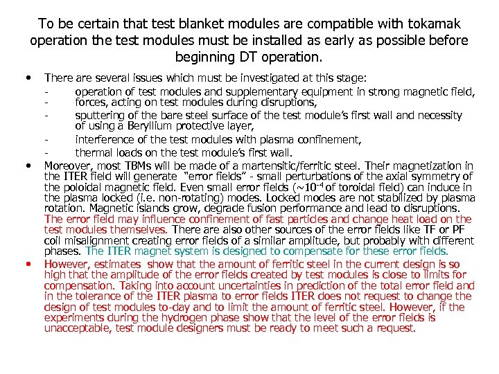To be certain that test blanket modules are compatible with tokamak operation the test