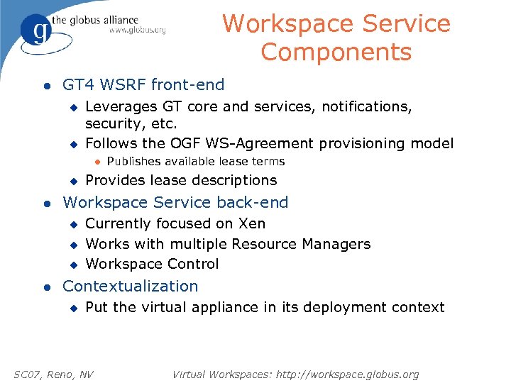 Workspace Service Components l GT 4 WSRF front-end u u Leverages GT core and