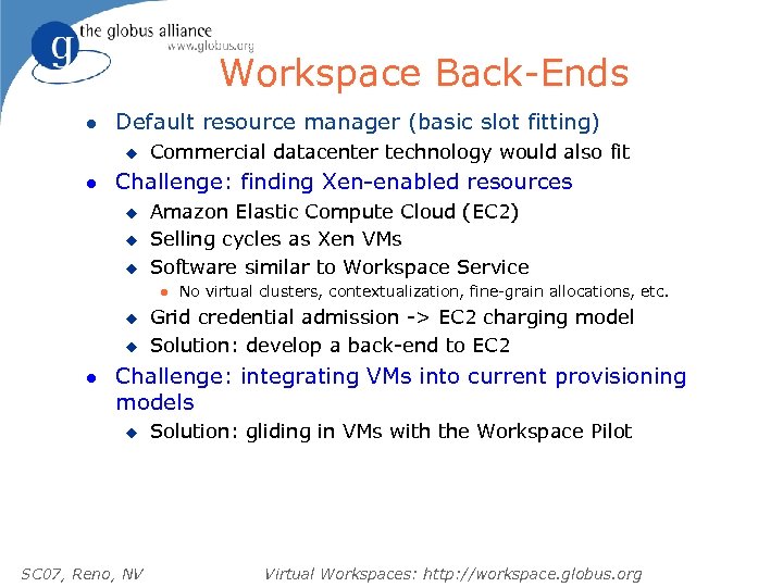 Workspace Back-Ends l Default resource manager (basic slot fitting) u l Commercial datacenter technology