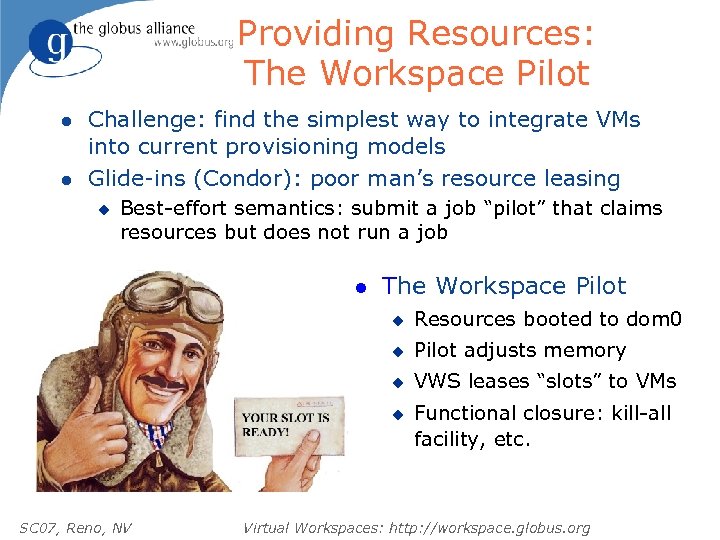 Providing Resources: The Workspace Pilot l l Challenge: find the simplest way to integrate