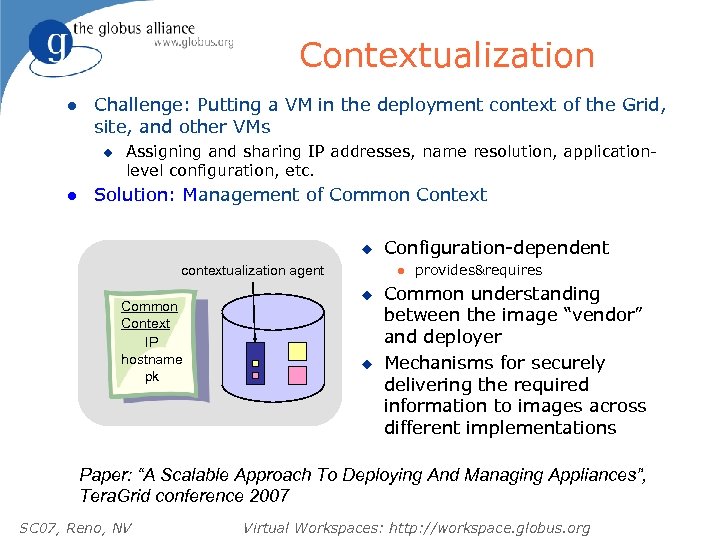 Contextualization l Challenge: Putting a VM in the deployment context of the Grid, site,
