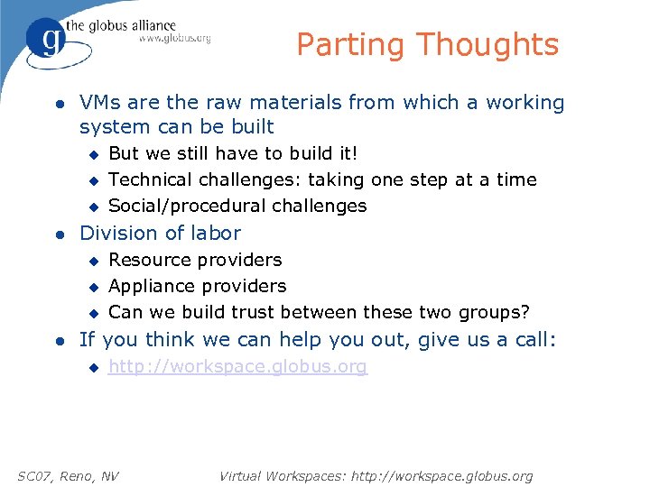 Parting Thoughts l VMs are the raw materials from which a working system can