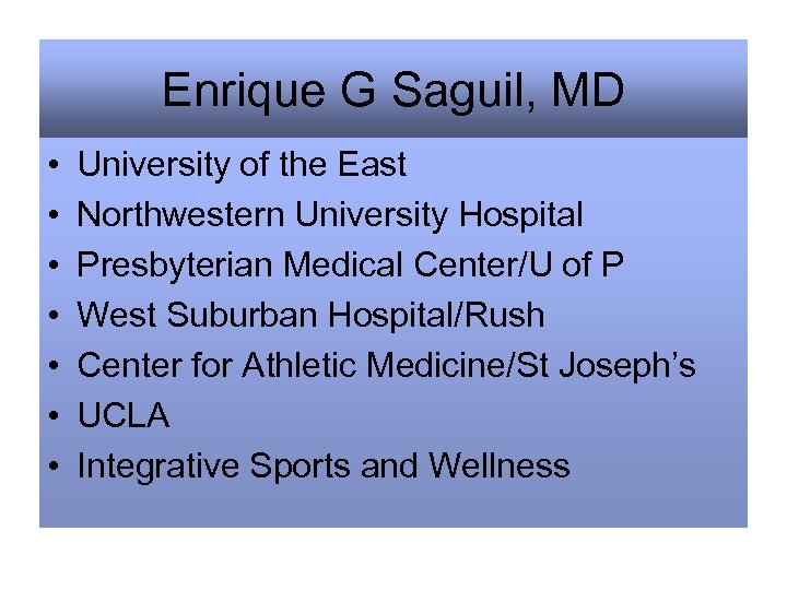 Enrique G Saguil, MD • • University of the East Northwestern University Hospital Presbyterian