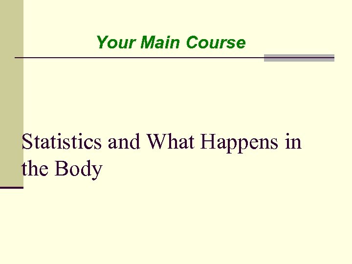 Your Main Course Statistics and What Happens in the Body 