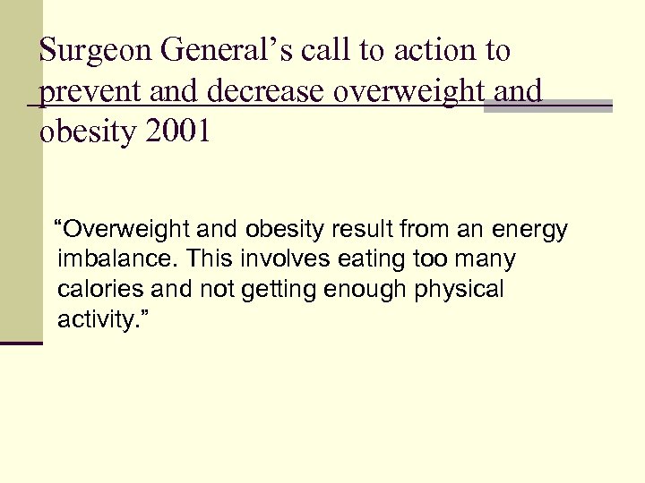 Surgeon General’s call to action to prevent and decrease overweight and obesity 2001 “Overweight