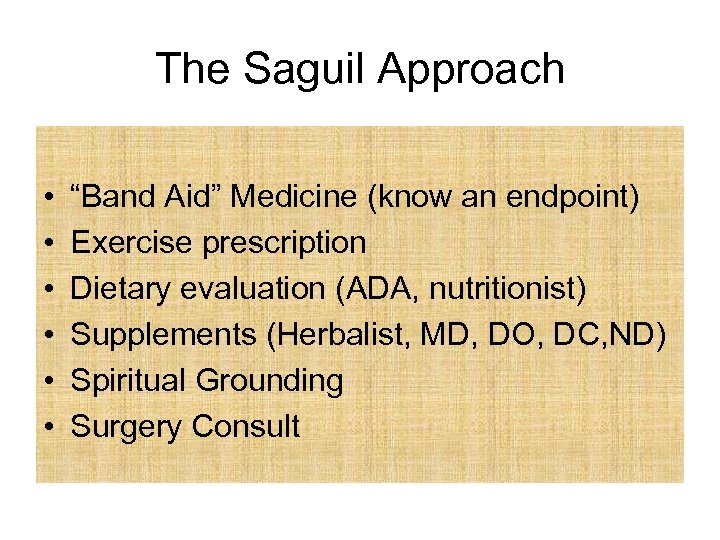 The Saguil Approach • • • “Band Aid” Medicine (know an endpoint) Exercise prescription