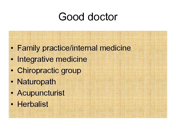 Good doctor • • • Family practice/internal medicine Integrative medicine Chiropractic group Naturopath Acupuncturist