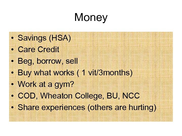 Money • • Savings (HSA) Care Credit Beg, borrow, sell Buy what works (