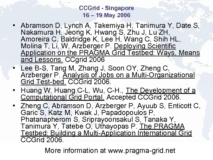 CCGrid - Singapore 16 – 19 May 2006 • Abramson D, Lynch A, Takemiya