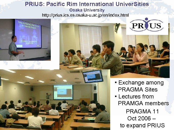 PRIUS: Pacific Rim International Univer. Sities Osaka University http: //prius. ics. es. osaka-u. ac.