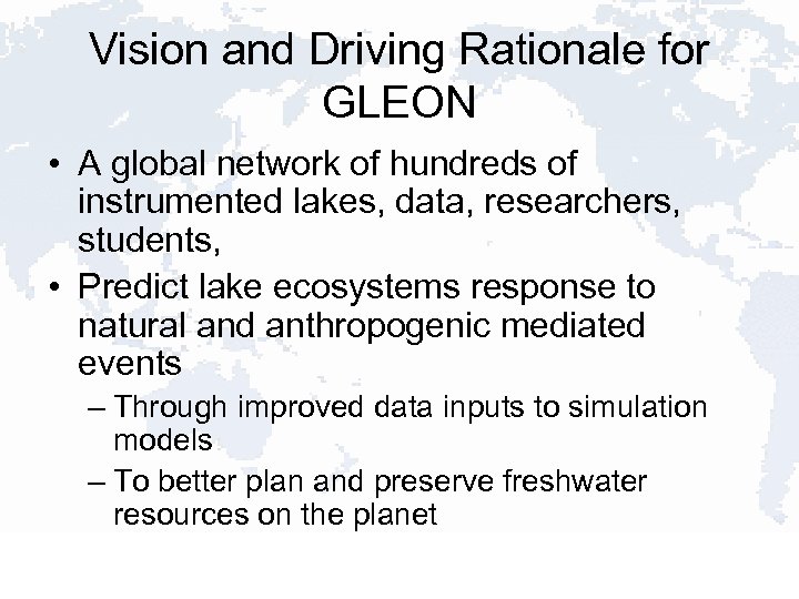 Vision and Driving Rationale for GLEON • A global network of hundreds of instrumented