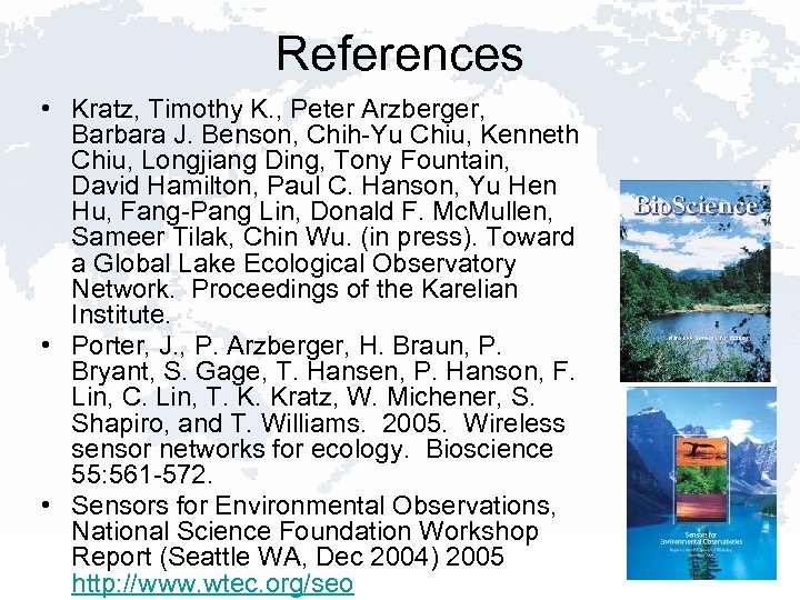 References • Kratz, Timothy K. , Peter Arzberger, Barbara J. Benson, Chih-Yu Chiu, Kenneth