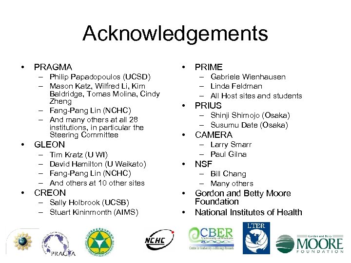Acknowledgements • PRAGMA – Philip Papadopoulos (UCSD) – Mason Katz, Wilfred Li, Kim Baldridge,
