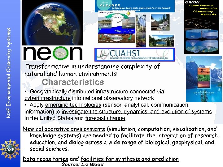 NSF Environmental Observing Systems Transformative in understanding complexity of natural and human environments Characteristics