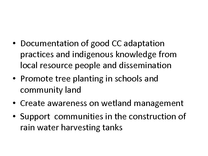  • Documentation of good CC adaptation practices and indigenous knowledge from local resource