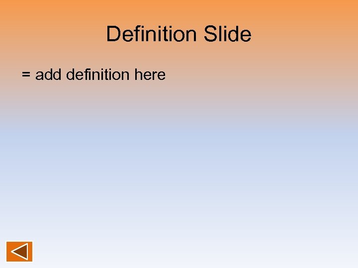 Definition Slide = add definition here 