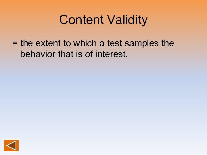 Content Validity = the extent to which a test samples the behavior that is