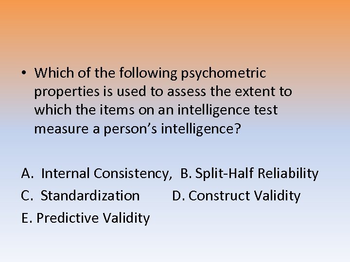  • Which of the following psychometric properties is used to assess the extent