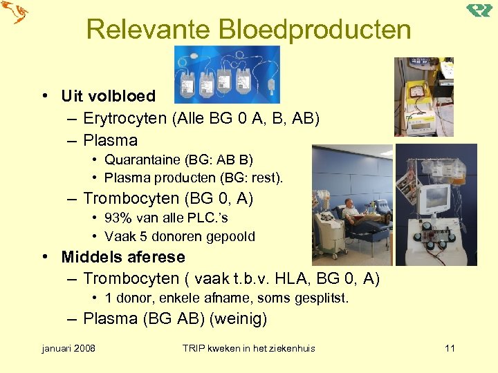 Relevante Bloedproducten • Uit volbloed – Erytrocyten (Alle BG 0 A, B, AB) –
