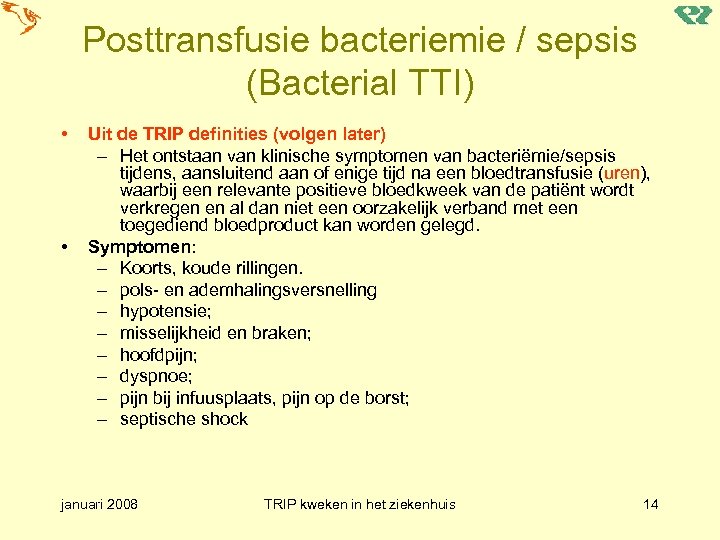 Posttransfusie bacteriemie / sepsis (Bacterial TTI) • • Uit de TRIP definities (volgen later)