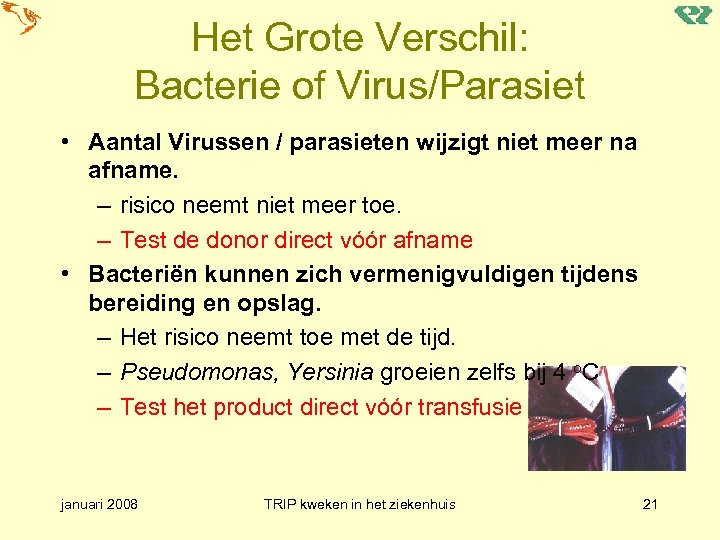 Het Grote Verschil: Bacterie of Virus/Parasiet • Aantal Virussen / parasieten wijzigt niet meer