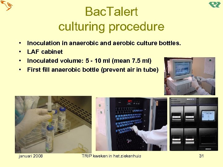 Bac. Talert culturing procedure • • Inoculation in anaerobic and aerobic culture bottles. LAF