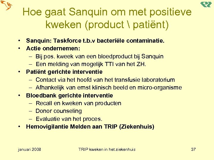 Hoe gaat Sanquin om met positieve kweken (product  patiënt) • Sanquin: Taskforce t.