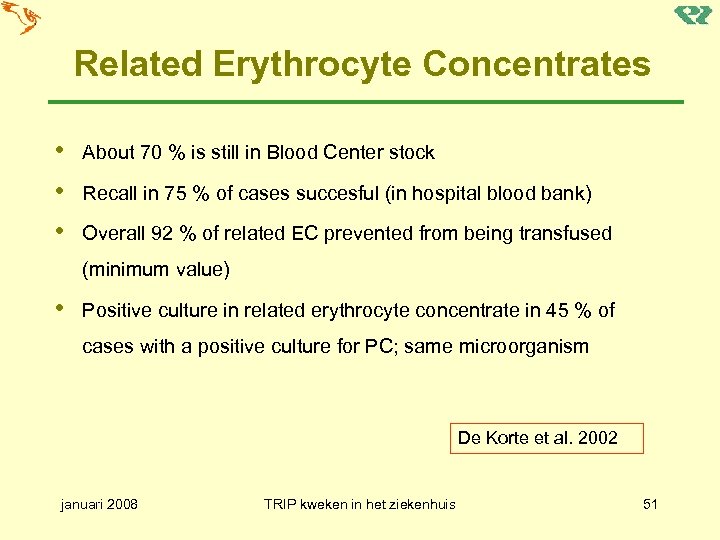 Related Erythrocyte Concentrates • About 70 % is still in Blood Center stock •
