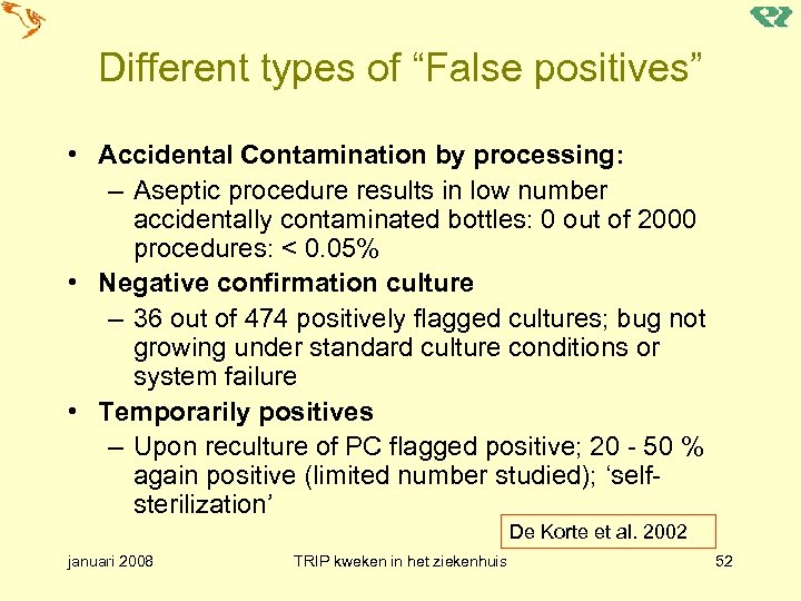 Different types of “False positives” • Accidental Contamination by processing: – Aseptic procedure results
