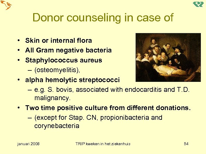 Donor counseling in case of • Skin or internal flora • All Gram negative