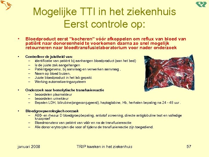 Mogelijke TTI in het ziekenhuis Eerst controle op: • Bloedproduct eerst "kocheren" vóór afkoppelen