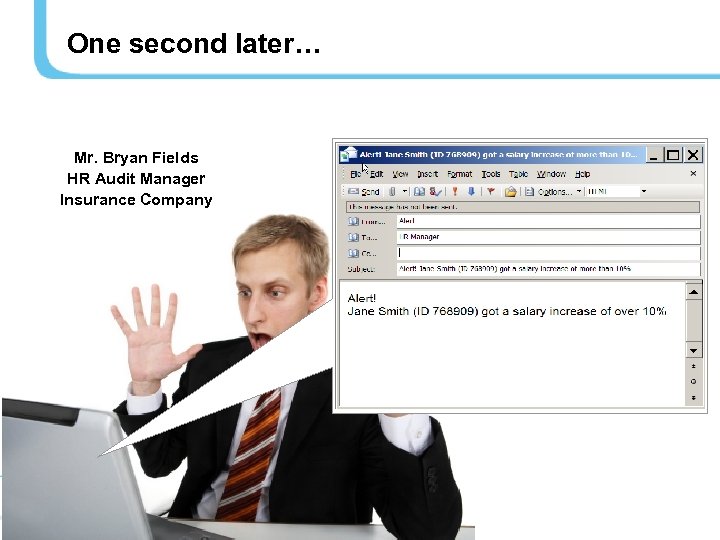 One second later… Mr. Bryan Fields HR Audit Manager Insurance Company 