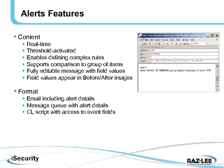 Alerts Features • Content • • • Real-time Threshold-activated Enables defining complex rules Supports